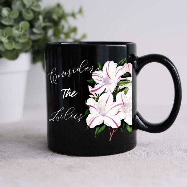 Consider The Lilies Mug, Matthew 6:28, Bible Verse Mug, Christian, Inspirational, Inspiring, Gifts for Her, Gifts for Mom, Easter Lilies