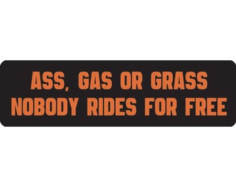 Ass Gas Or Grass Nobody Rides For Free Motorcycle Helmet Sticker Decal - 3.5" W x 1" H