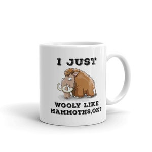 I Just Wooly Like Mammoths Mug