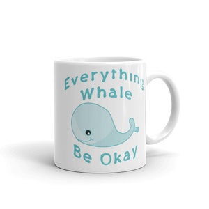 Everything Whale Be Okay Mug