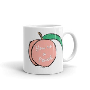 You&#39;re A Peach Mug