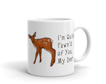 I'm Quite Fawn'd of You, My Deer Mug