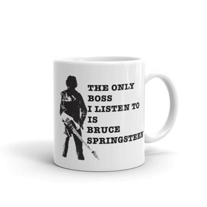 De enige baas waar ik naar luister is Bruce Springsteen Mug.