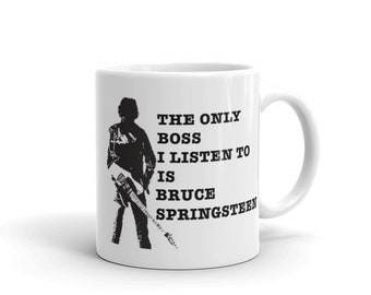 De enige baas waar ik naar luister is Bruce Springsteen Mug.