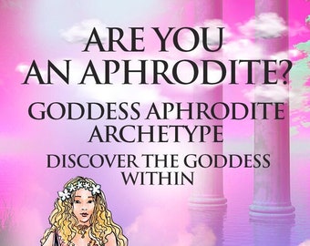 Aphrodite archetype/connect with your Greek Goddess archetype/Aphrodite presentation, Goddess Aphrodite Affirmations, tips,