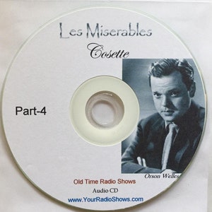 K&ouml;nnte beinhalten: Eine CD mit dem Titel "Les Miserables Cosette Part-4" mit einem Schwarz-Wei&szlig;-Bild von Orson Welles. Die Disc enth&auml;lt auch den Text "Old Time Radio Shows Audio CD" und die Website-Adresse www.YourRadioShows.com.