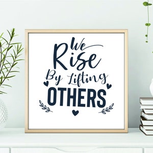 We Rise By Lifting Others, Inspirierende Zitate Svg,Svg,Svg,Eps,Png,Dxf