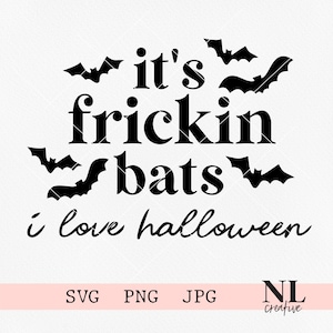 Frickin Bats | I love Halloween SVG | Cricut, Silhouette, Sublimation