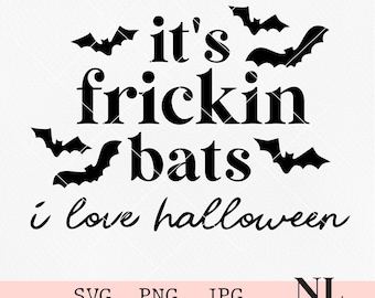 Frickin Bats | I love Halloween SVG | Cricut, Silhouette, Sublimation
