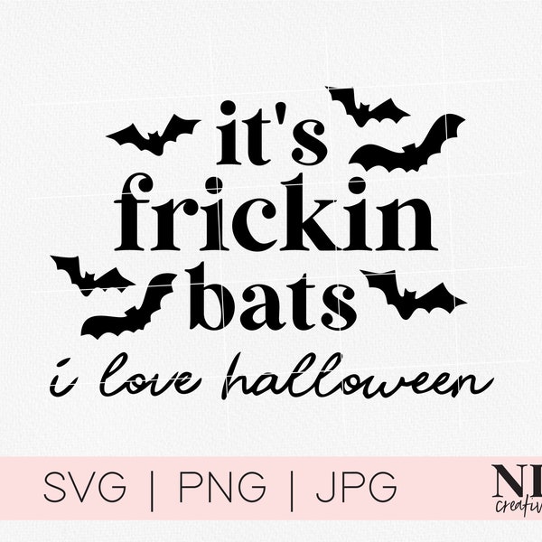 Frickin Bats | I love Halloween SVG | Cricut, Silhouette, Sublimation
