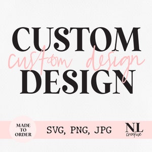 Custom Digital Design | Basic | PNG SVG JPG