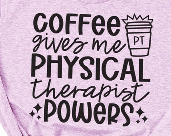 Physical Therapist Svg, Coffee Gives Me Physical Therapist Powers SVG, Png for PT Mug, Physical Therapy Coffee Sign, PT Funny Saying