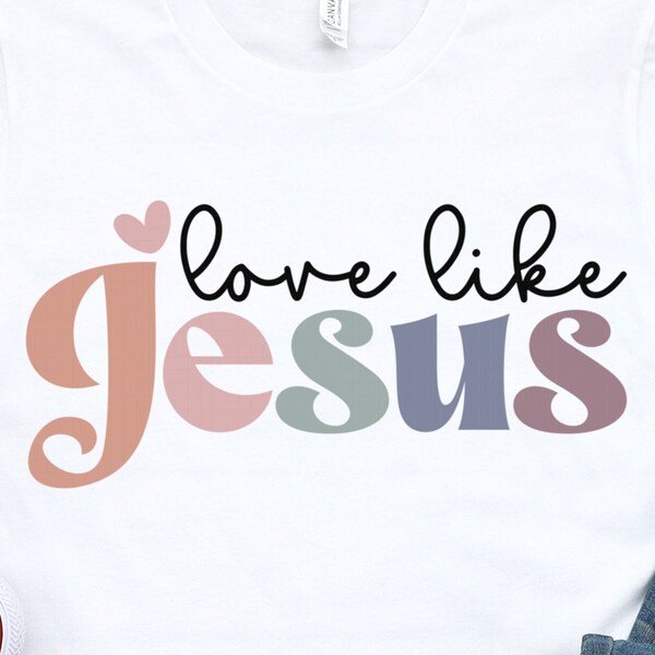 Love Like Jesus Svg, Jesus Bible Verse Design, Christian Faith Cut File, Sublimation for Mugs Png, Inspirational Sublimation PNG Design