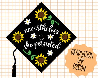 Graduation Cap Topper Svg, Graduation Hat Svg, Nevertheless She Persisted Svg, Diy Vinyl Graduation Cap Svg, Graduation Quote Svg and Png