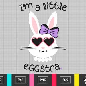 Easter Svg for Girls I'm a Little Eggstra Svg Girl Bunny - Etsy