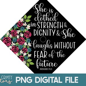 She is Clothed in Strength & Dignity Png, Graduation Cap Topper, Grad Cap Flowers Template, Graduate Cap Decal, High School Graduation Cap image 1