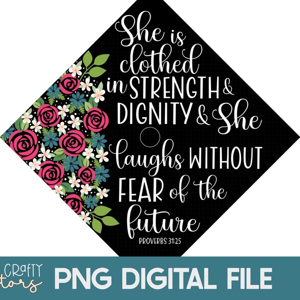 She is Clothed in Strength & Dignity Png, Graduation Cap Topper, Grad Cap Flowers Template, Graduate Cap Decal, High School Graduation Cap