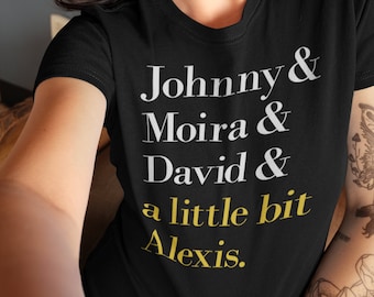 Rose Family - Schitts Creek - Johnny, Moira, David, & A Little Bit Alexis - Unisex T-Shirt - Alexis Rose