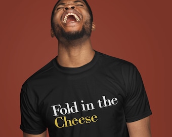 Fold In The Cheese Unisex T-Shirt