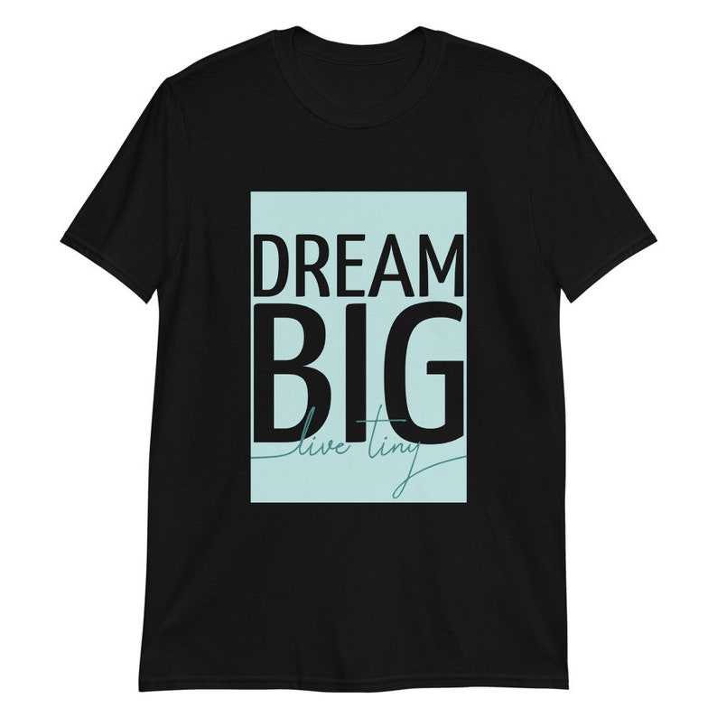 Dream Big Live Tiny Unisex T-Shirt