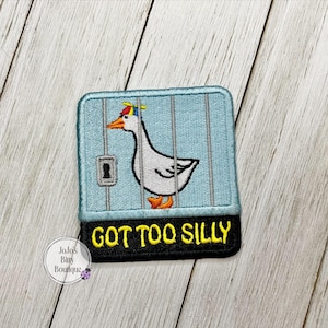 Fully embroidered patch- Got too Silly Goose