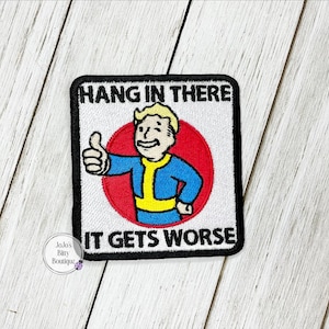 Fully embroidered patch- Hang In There, It Gets Worse