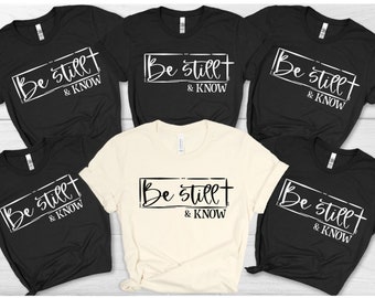 Be Still And Know Sweatshirt for family, Christian t-shirt, faith sweatshirt, gift for mom, Scripture Graphic shirt gift, Church Group shirt