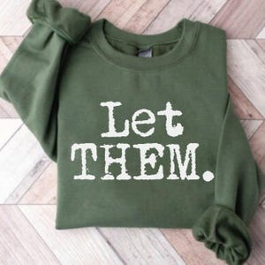 Let Them Sweatshirt, Positive Saying Shirt, Womens Kindness Sweatshirt, Mental Health Shirt, Positive Affirmation Shirt, Inspirational Gift
