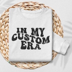 In My Custom Era Svg Png, In My Custom Era SVG, Trendy Retro Custom Shirt, Custom Groovy Text, Custom Wavy Stacked Png, Custom My Era Svg