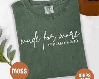 Unisex Made for More Comfort Color Shirt, Ephesians 2:10 T-shirt, Bible Verse Tees, Christian Gift, Jesus Crewneck, Woman Faith Tee-shirt
