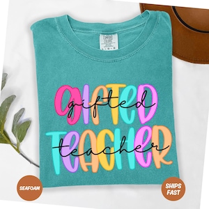 Gifted Teacher Comfort Colors T-Shirt, Gifted Teacher Gift, Gifted And Talented Teacher Shirt,Gifted School Shirt,Student Teacher Shirt Gift