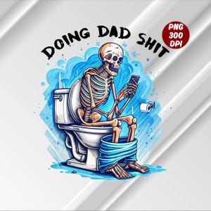 Dad shit doen png, pap grappen png, grappig skelet toilet sublimatieontwerp, trendy vaderdag-T-shirt, herenontwerp digitale download, png
