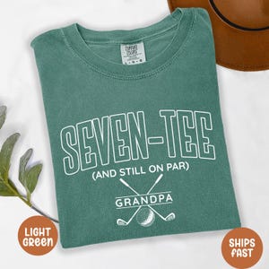 Custom 70th Birthday Dad Golf Comfort Colors Shirt, Seven-Tee And Still On Par Shirts, Personalized 70th Birthday Gift,Golfing Gift For 70th