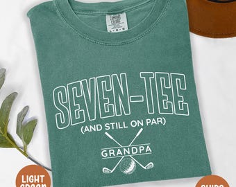 Custom 70th Birthday Dad Golf Comfort Colors Shirt, Seven-Tee And Still On Par Shirts, Personalized 70th Birthday Gift,Golfing Gift For 70th