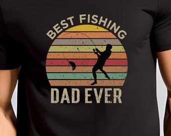 Best Fishing Dad Ever T-Shirt, Gift For Father, Fisherman Shirt, Fathers Day Tee, Dad Birthday Shirt, fishing
