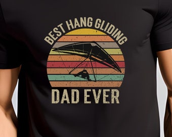 Best Hang Gliding Dad Ever T-Shirt, Gift For Father, hang gliding Shirt, Fathers Day Tee, Dad Birthday Shirt, hang gliding