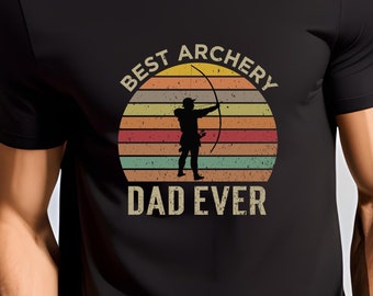 Best Archery Dad Ever T-Shirt, Gift For Father, Archery Shirt, Fathers Day Tee, Dad Birthday Shirt, Dad Shirt, Fathers Day Gift, Archery