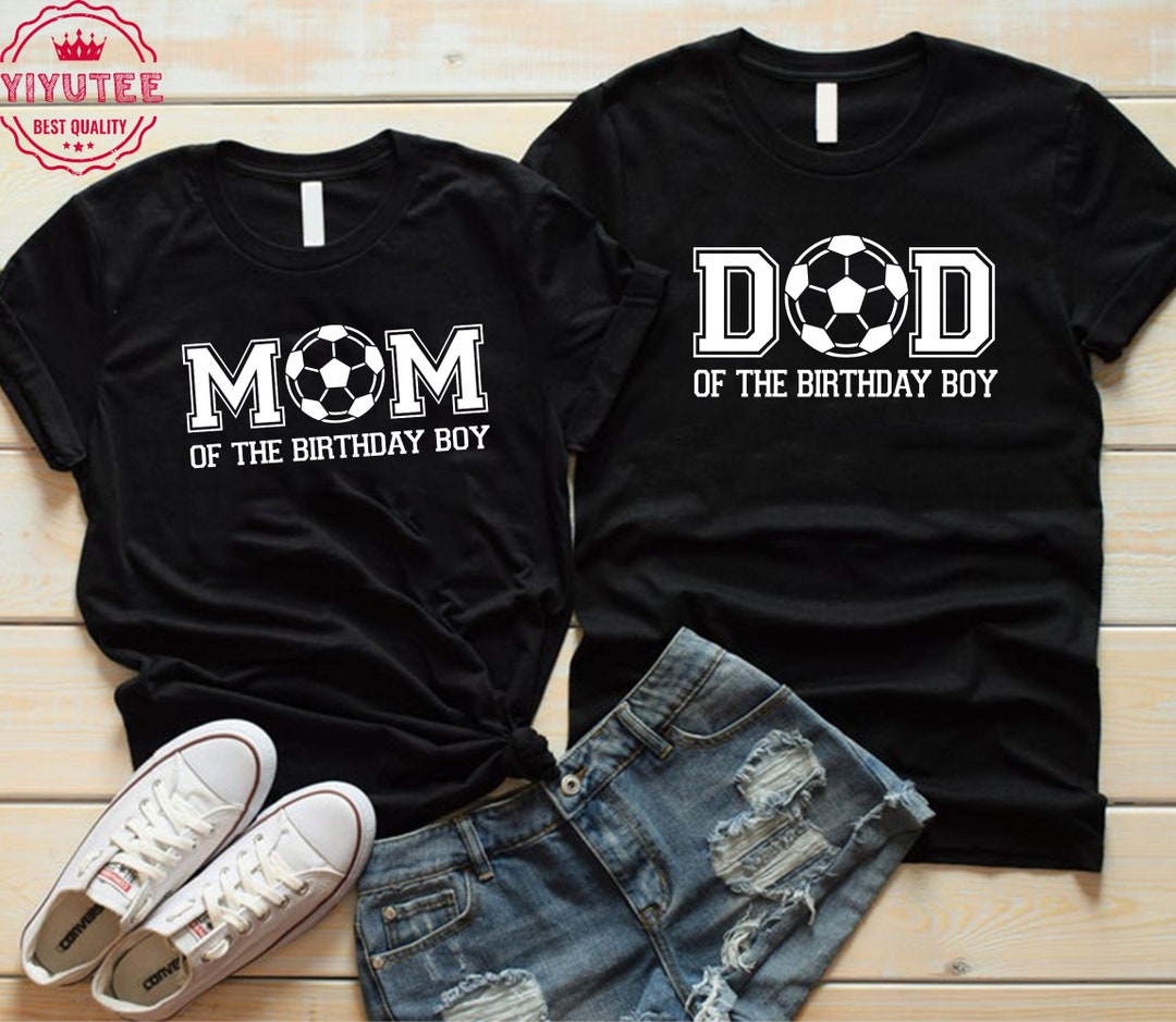 Dad and Mom of the Birthday Boy Shirt, Soccer Birthday Party Shirt ...