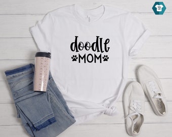 Doodle Mom Shirt, Dog Mom Shirt, Dog Mom Gift, Doodle Gift, Dog Mama, Doodle Mom Tee, Doodle Mama T-Shirt, Doodle T-shirt