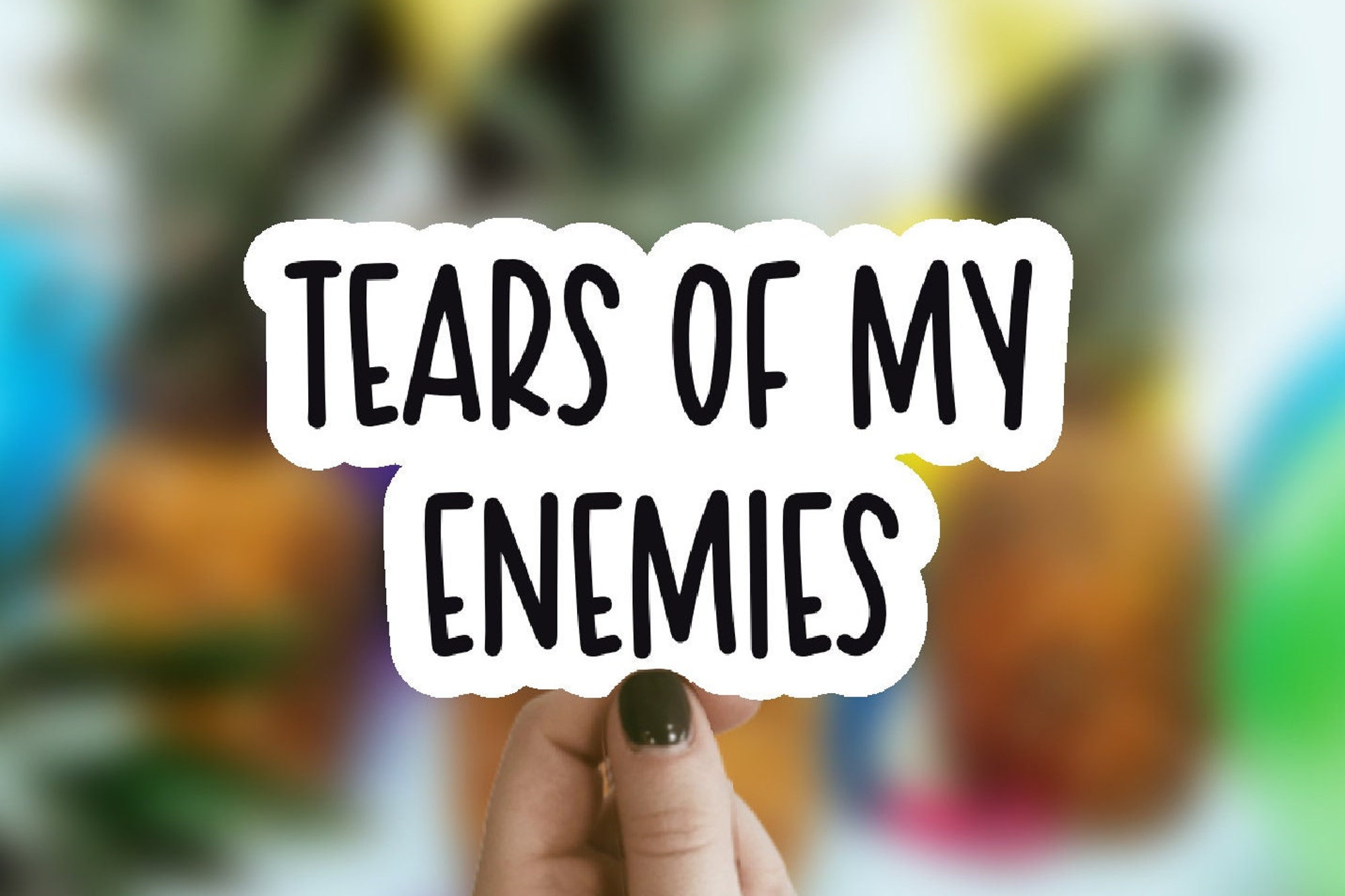 Discover Tears of My Enemies Sticker, Waterproof Sticker