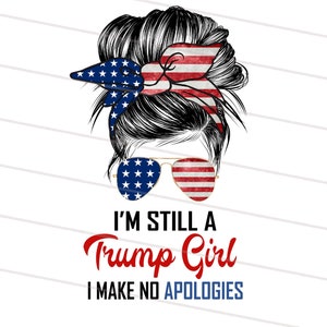 2 Design i&#39;m still a trump girl png, i make no apologies, Trump 2024 Png, Trump Mama sublimation download, mom life sublimation downloads