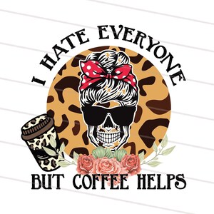 I Hate Everyone But Coffee Helps, Retro Sublimations, Skeleton PNG, Designs Downloads, PNG Clipart, Shirt Design, Sublimation Download