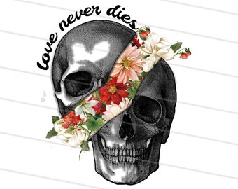 Love never dies PNG, Retro Hippie Skull Sublimations Design Download, Skull png Design, Flower skull INSTANT DOWNLOAD