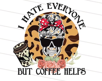 I Hate Everyone But Coffee Helps, Retro Sublimations, Skeleton PNG, Designs Downloads, PNG Clipart, Shirt Design, Sublimation Download