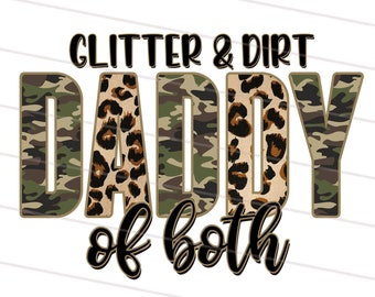 Glitter and dirt Daddy of both png, Dad of both sublimation, Camo leopard sublimation designs downloads Father, army shirt sweatshirt