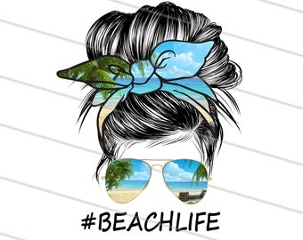 Beach Life PNG Digital Download Messy Bun Mom Sublimation Design Mom Life SVG File for Sublimation or Print