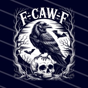 May include: A black and white illustration featuring a raven perched atop a skull, with bats and bare trees against a full moon. The text "F-CAW-F" arches above the raven. The design has a gothic or Halloween theme.