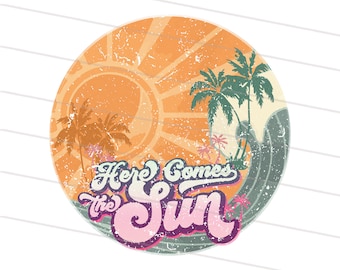 Vintage Here Comes The Sun Png, Retro Summer Png, Trendy Sublimation Design Download, Floral Summer Family Vacation Boho PNG Digital File