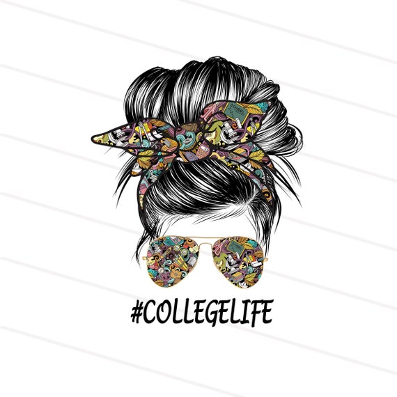 College Life Sublimation Design Downloads Teacher Life Png, Girl life Png, Messy Bun Png,  Sublimation Mom Life PNG, T-shirt design