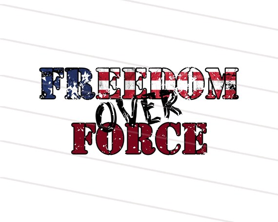 2 Design Freedom Over Force PNG for America Sublimation Printable, USA Flag shirt Design, Patritotic Png, 4th Of July , Veterans Day Png